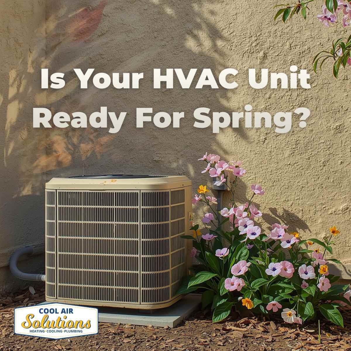 Is Your Hvac Unit Ready For Spring Murrieta Vista Ca